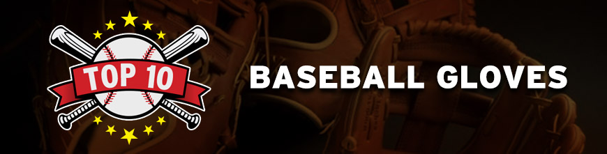 Top-Rated Baseball Gloves and Reviews for 2019